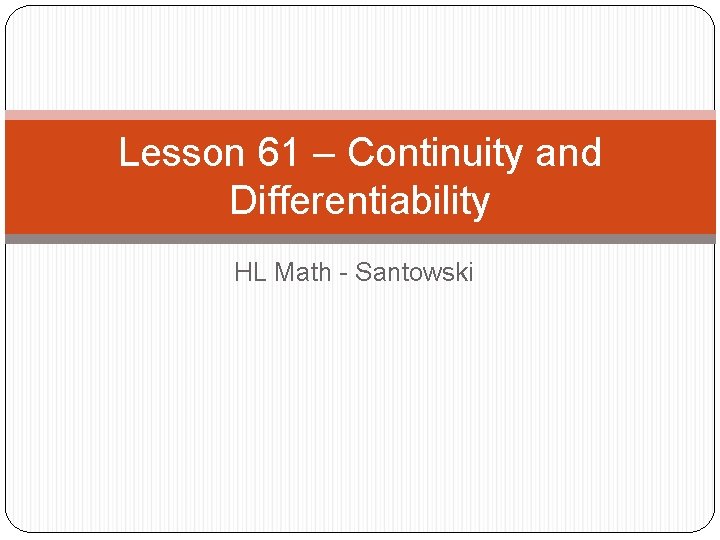 Lesson 61 – Continuity and Differentiability HL Math - Santowski 