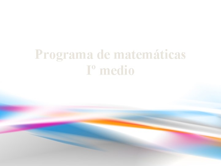 Programa de matemáticas Iº medio 