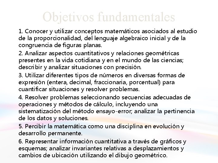 Objetivos fundamentales 1. Conocer y utilizar conceptos matemáticos asociados al estudio de la proporcionalidad,