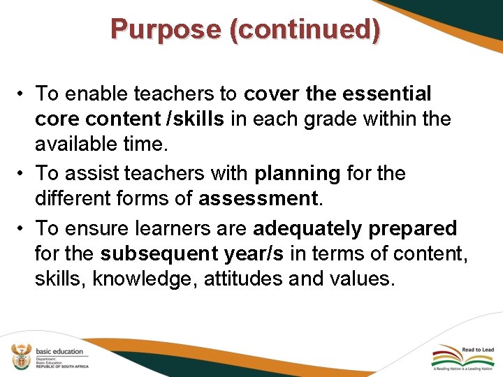 Purpose (continued) • To enable teachers to cover the essential core content /skills in