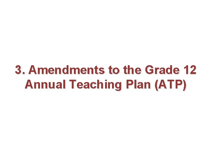3. Amendments to the Grade 12 Annual Teaching Plan (ATP) 