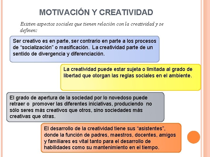 MOTIVACIÓN Y CREATIVIDAD Existen aspectos sociales que tienen relación con la creatividad y se