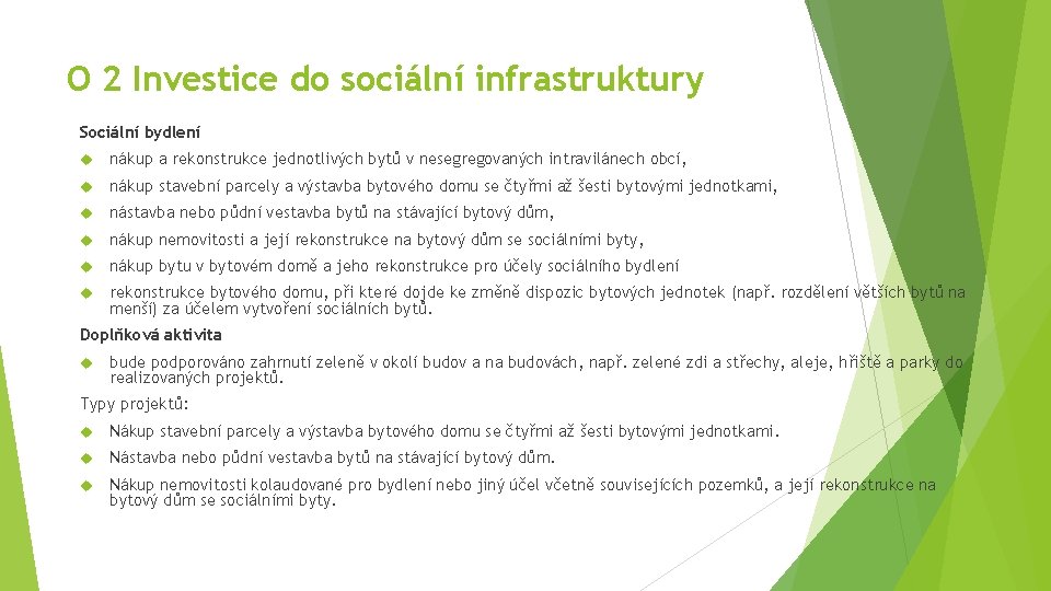 O 2 Investice do sociální infrastruktury Sociální bydlení nákup a rekonstrukce jednotlivých bytů v