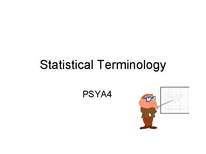 Statistical Terminology PSYA 4 