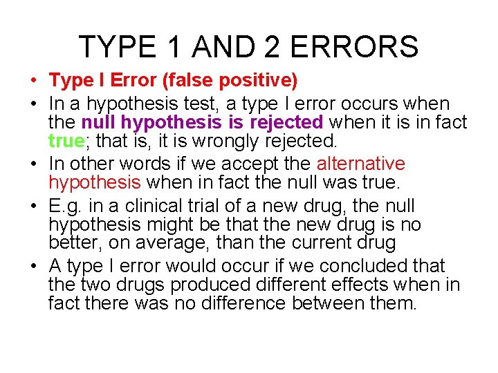 TYPE 1 AND 2 ERRORS • Type I Error (false positive) • In a