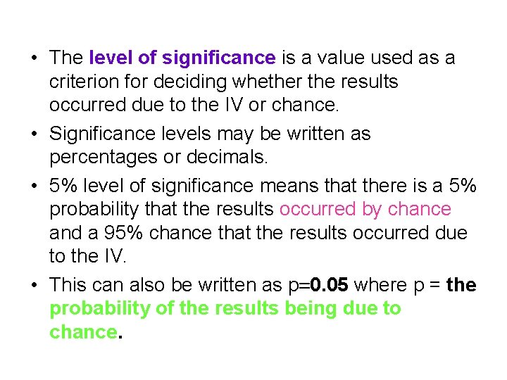  • The level of significance is a value used as a criterion for