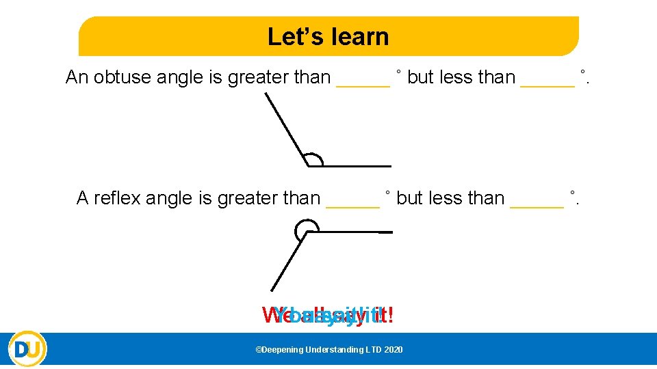 Let’s learn An obtuse angle is greater than _____ ˚ but less than _____ Let’s learn An obtuse angle is greater than _____ ˚ but less than _____