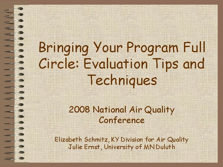 Bringing Your Program Full Circle: Evaluation Tips and Techniques 2008 National Air Quality Conference