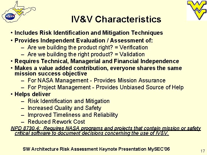 IV&V Characteristics • Includes Risk Identification and Mitigation Techniques • Provides Independent Evaluation /