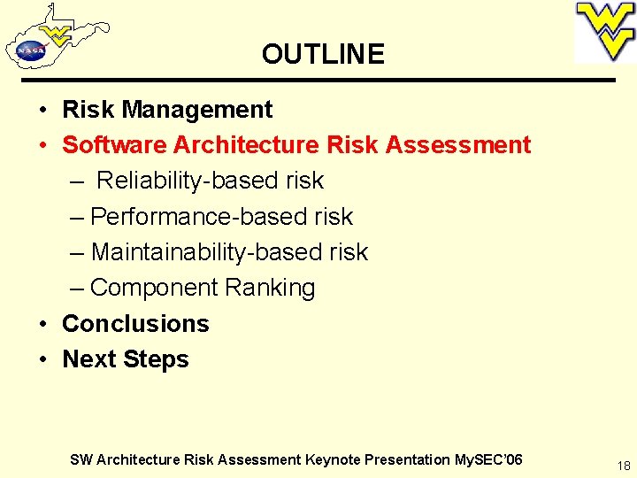 OUTLINE • Risk Management • Software Architecture Risk Assessment – Reliability-based risk – Performance-based