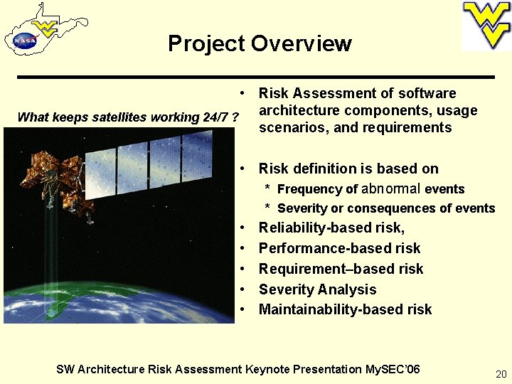 Project Overview • Risk Assessment of software architecture components, usage What keeps satellites working