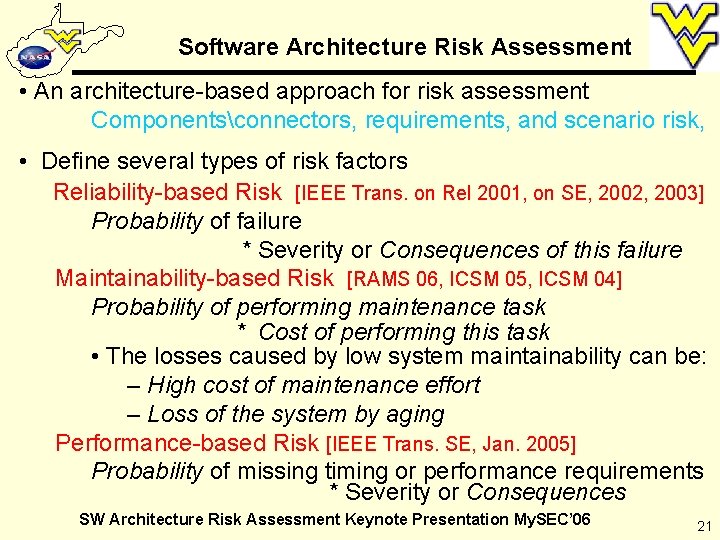 Software Architecture Risk Assessment • An architecture-based approach for risk assessment Componentsconnectors, requirements, and