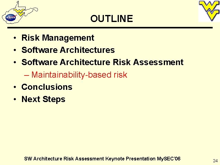 OUTLINE • Risk Management • Software Architectures • Software Architecture Risk Assessment – Maintainability-based