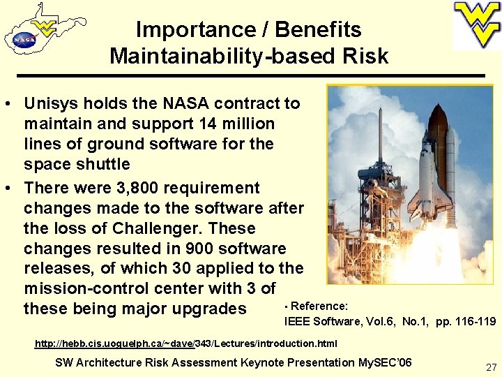 Importance / Benefits Maintainability-based Risk • Unisys holds the NASA contract to maintain and