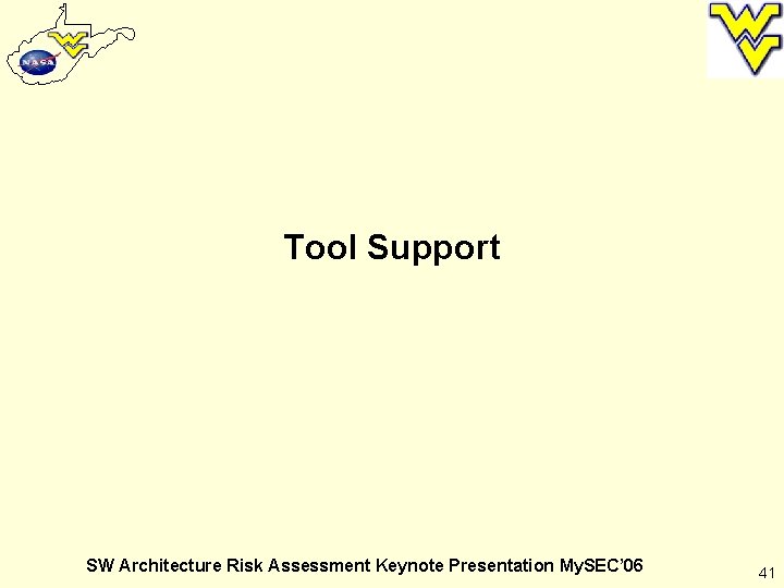 Tool Support SW Architecture Risk Assessment Keynote Presentation My. SEC’ 06 41 