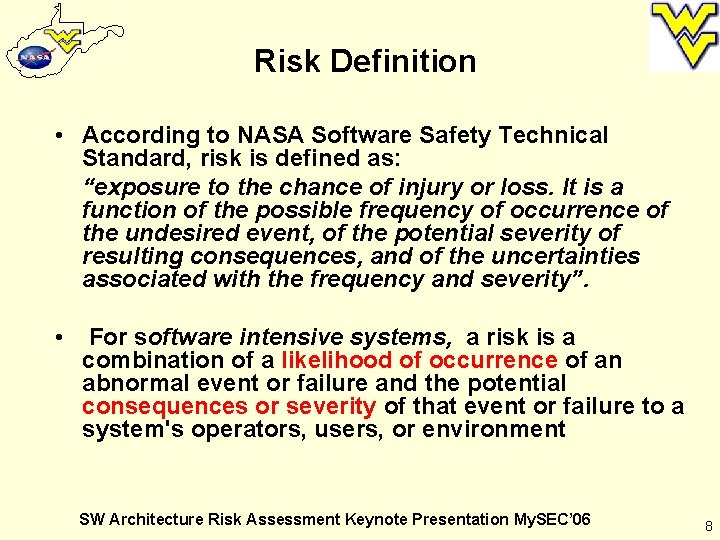 Risk Definition • According to NASA Software Safety Technical Standard, risk is defined as: