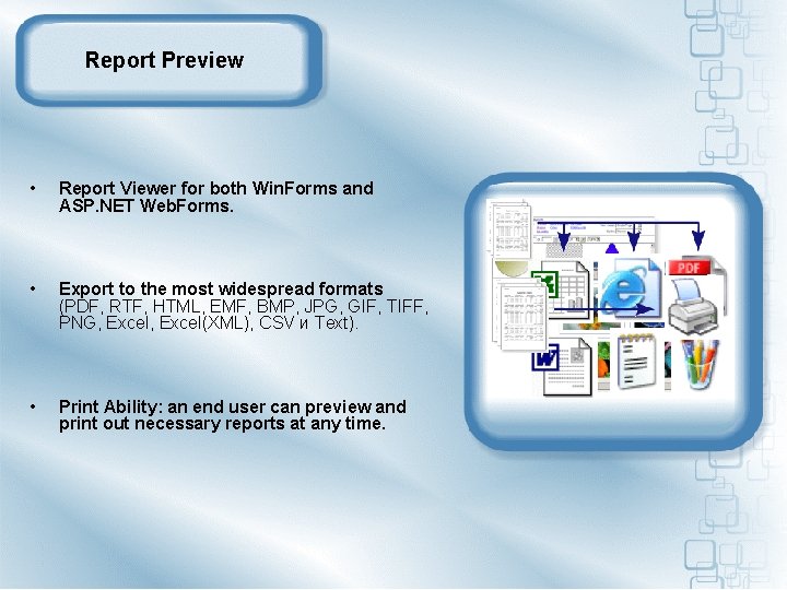 Report Preview • Report Viewer for both Win. Forms and ASP. NET Web. Forms.