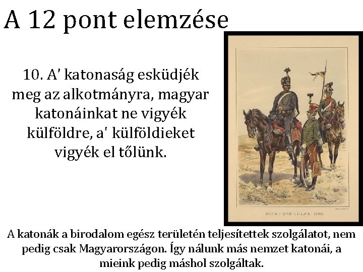 A 12 pont elemzése 10. A’ katonaság esküdjék meg az alkotmányra, magyar katonáinkat ne