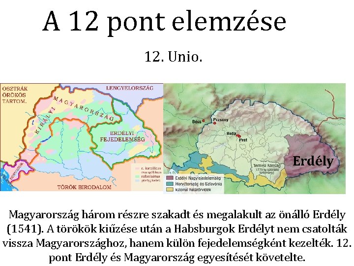 A 12 pont elemzése 12. Unio. Erdély Magyarország három részre szakadt és megalakult az