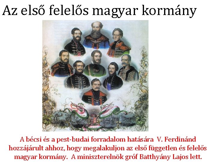 Az első felelős magyar kormány A bécsi és a pest-budai forradalom hatására V. Ferdinánd