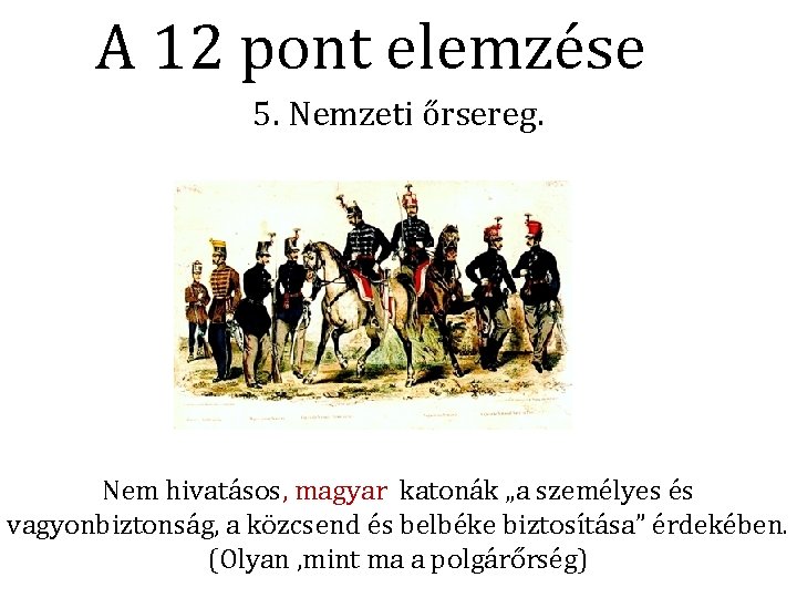 A 12 pont elemzése 5. Nemzeti őrsereg. Nem hivatásos, magyar katonák „a személyes és