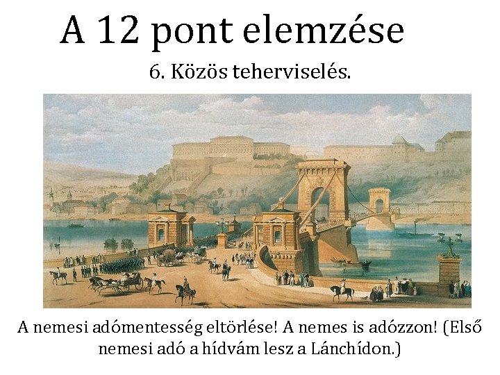 A 12 pont elemzése 6. Közös teherviselés. A nemesi adómentesség eltörlése! A nemes is