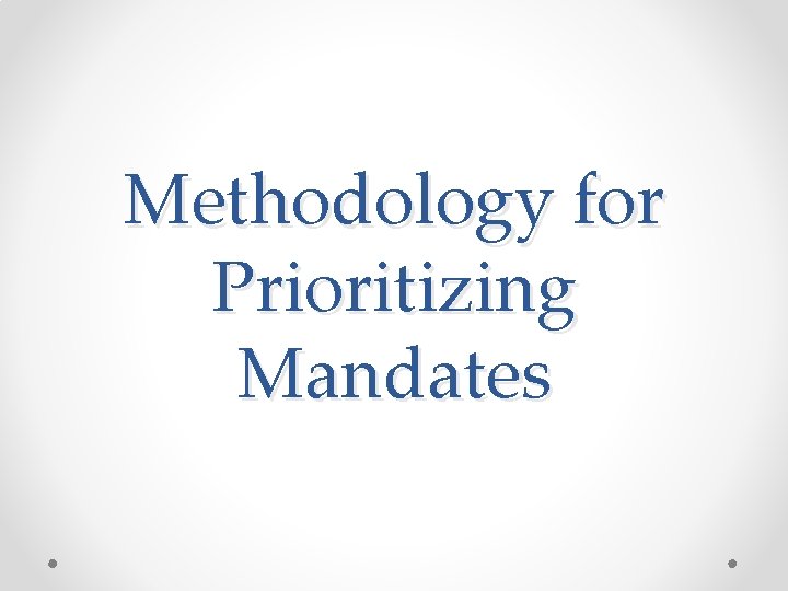 Methodology for Prioritizing Mandates 