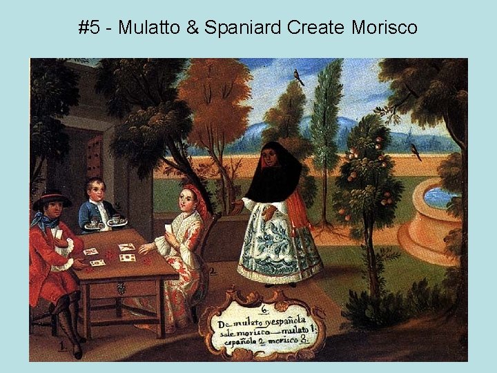 #5 - Mulatto & Spaniard Create Morisco 