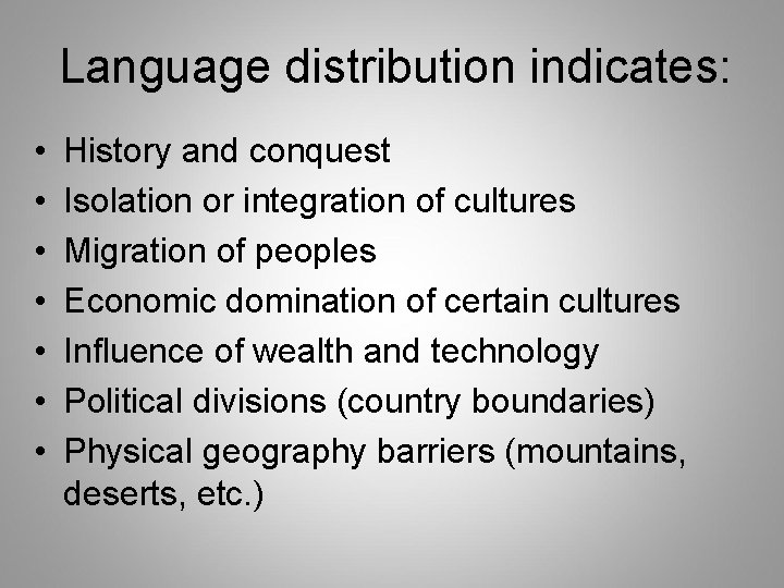 Language distribution indicates: • • History and conquest Isolation or integration of cultures Migration
