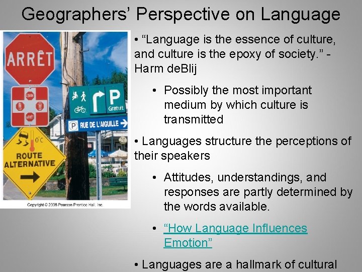 Geographers’ Perspective on Language • “Language is the essence of culture, and culture is