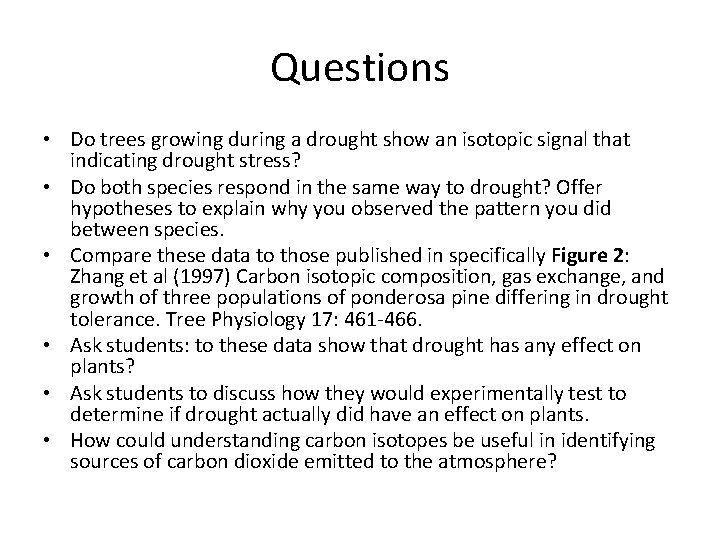 Questions • Do trees growing during a drought show an isotopic signal that indicating