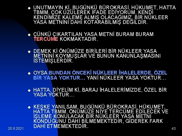 20. 9. 2021 u UNUTMAYIN Kİ, BUGÜNKÜ BÜROKRASİ, HÜKUMET, HATTA TBMM, ÇOK ÜZÜLEREK İFADE