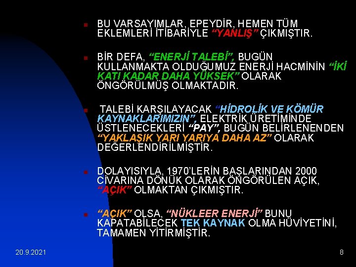 n n n 20. 9. 2021 BU VARSAYIMLAR, EPEYDİR, HEMEN TÜM EKLEMLERİ İTİBARİYLE “YANLIŞ”