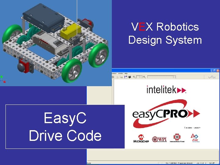 VEX Robotics Design System Easy. C Drive Code J. M. Gabrielse 