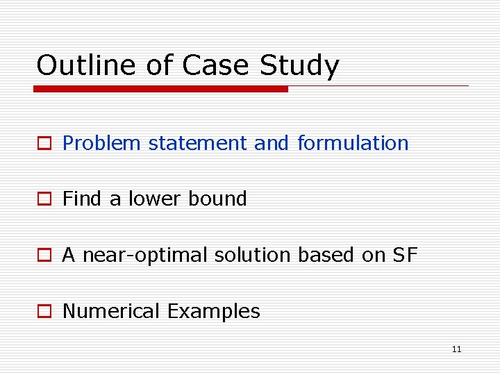 Outline of Case Study o Problem statement and formulation o Find a lower bound