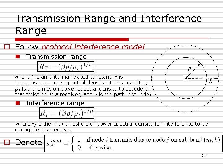 Transmission Range and Interference Range o Follow protocol interference model n Transmission range where