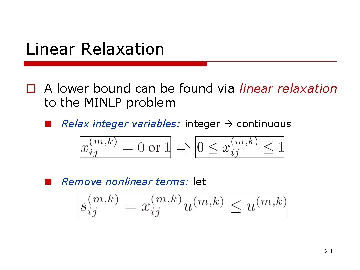 Linear Relaxation o A lower bound can be found via linear relaxation to the