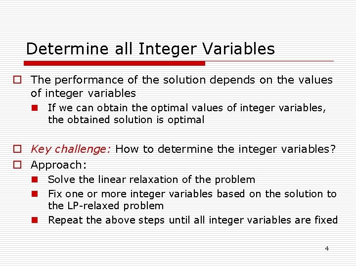 Determine all Integer Variables o The performance of the solution depends on the values