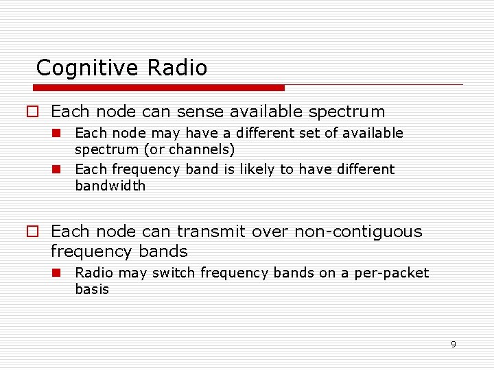 Cognitive Radio o Each node can sense available spectrum n Each node may have