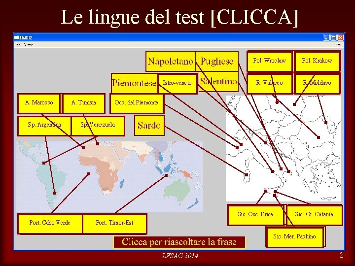 Le lingue del test [CLICCA] Istro-veneto A. Marocco Sp. Argentina A. Tunisia Pol. Wroclaw