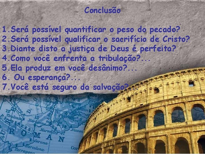 Conclusão 1. Será possível quantificar o peso do pecado? 2. Será possível qualificar o