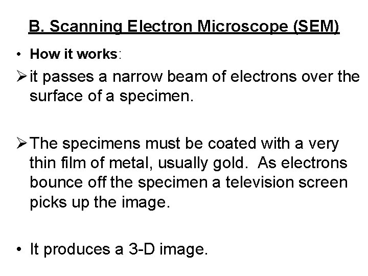 B. Scanning Electron Microscope (SEM) • How it works: Ø it passes a narrow