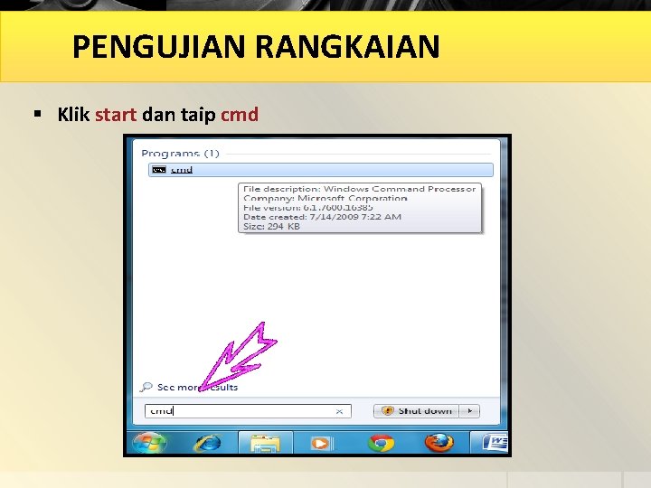 PENGUJIAN RANGKAIAN § Klik start dan taip cmd 