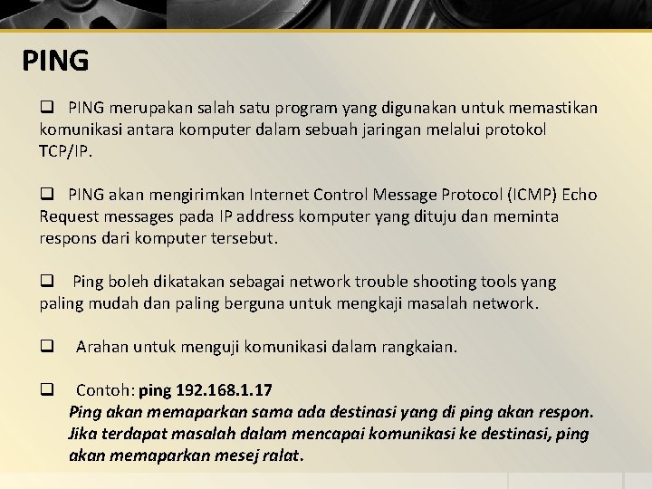 PING q PING merupakan salah satu program yang digunakan untuk memastikan komunikasi antara komputer