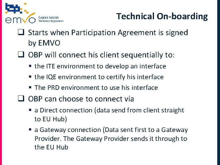 Technical On-boarding q Starts when Participation Agreement is signed by EMVO q OBP will