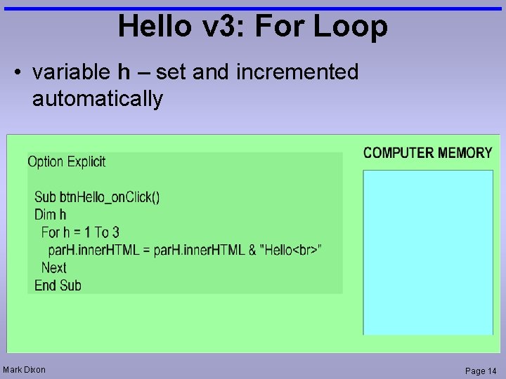 Hello v 3: For Loop • variable h – set and incremented automatically Mark