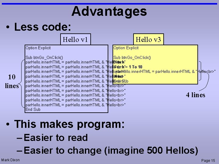 Advantages • Less code: Hello v 1 Option Explicit 10 lines Hello v 3