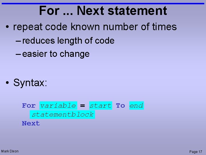 For. . . Next statement • repeat code known number of times – reduces