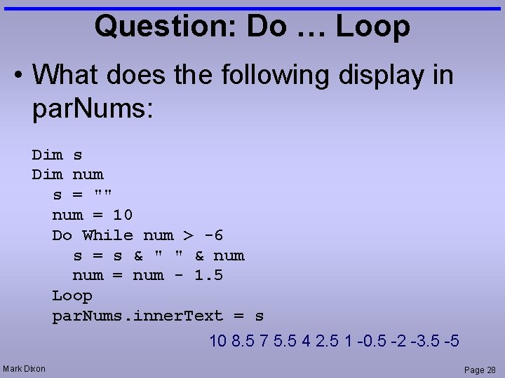 Question: Do … Loop • What does the following display in par. Nums: Dim