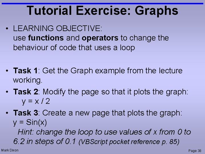 Tutorial Exercise: Graphs • LEARNING OBJECTIVE: use functions and operators to change the behaviour